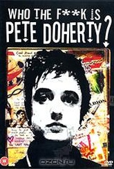 Обложка Фильм Who The F***k Is Pete Doherty?