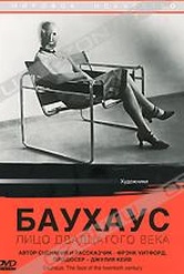 Обложка Фильм Баухаус: Лицо двадцатого века (Bauhaus: the face of the twentieth century)
